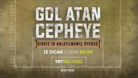"Gol Atan Cepheye" belgeseli ilk bölümüyle TRT Belgesel'de
